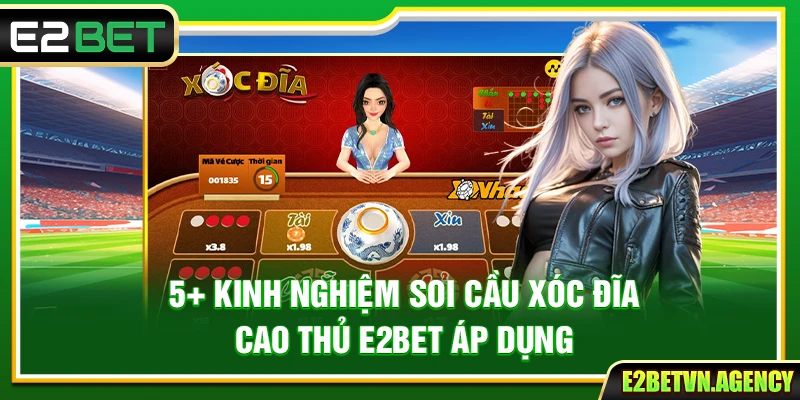 5+ Kinh Nghiệm Soi Cầu Xóc Đĩa Cao Thủ E2bet Áp Dụng 4 5+ Kinh Nghiệm Soi Cầu Xóc Đĩa Cao Thủ E2bet Áp Dụng