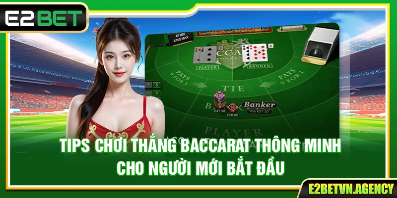 Tips Chơi Thắng Baccarat Thông Minh Cho Người Mới Bắt Đầu 3 Tips Chơi Thắng Baccarat Thông Minh Cho Người Mới Bắt Đầu
