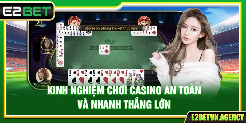 Kinh Nghiệm Chơi Casino An Toàn Và Nhanh Thắng Từ Chuyên Gia 1 Kinh Nghiệm Chơi Casino An Toàn Và Nhanh Thắng Từ Chuyên Gia