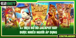 4+ Mẹo Nổ Hũ Jackpot Hay Được Nhiều Người Áp Dụng