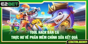 Tool Hack Bắn Cá: Thực Hư Về Phần Mềm Chỉnh Sửa Kết Quả