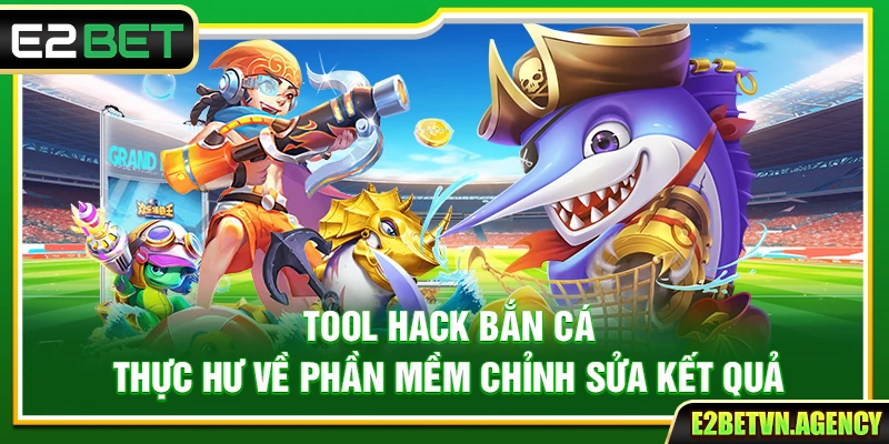 Tool Hack Bắn Cá: Thực Hư Về Phần Mềm Chỉnh Sửa Kết Quả 1 Tool Hack Bắn Cá: Thực Hư Về Phần Mềm Chỉnh Sửa Kết Quả