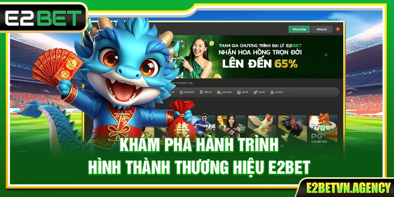 E2BET ⭐️ Trang Chủ E2BET.COM | Link Đăng Ký Chính Thức 2026 6 Khám phá hành trình hình thành thương hiệu E2Bet