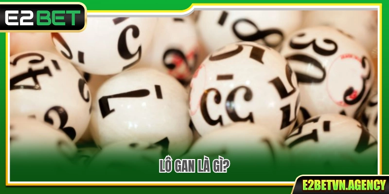 Bí Kíp Soi Cầu Lô Gan Giúp Bạn Vào Bờ An Toàn Tại E2Bet 2 Tìm hiểu lô gan và lý do được nhiều người quan tâm