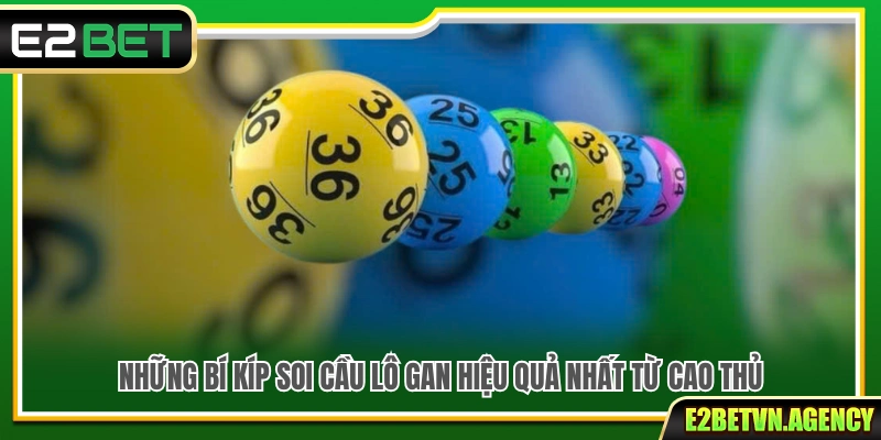 Bí Kíp Soi Cầu Lô Gan Giúp Bạn Vào Bờ An Toàn Tại E2Bet 3 Góc nhìn và kinh nghiệm tham khảo khi theo dõi lô gan