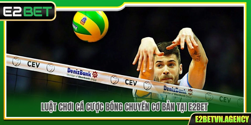 Cá Cược Bóng Chuyền E2bet – Cách Chơi Và Chọn Kèo Hiệu Quả 3 Hướng dẫn luật chơi cá cược bóng chuyền