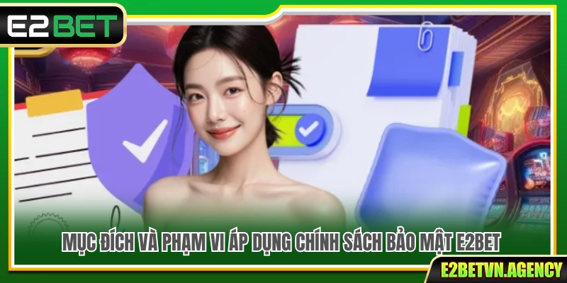 Chính Sách Bảo Mật 1 Mục tiêu và phạm vi của chính sách bảo mật E2bet