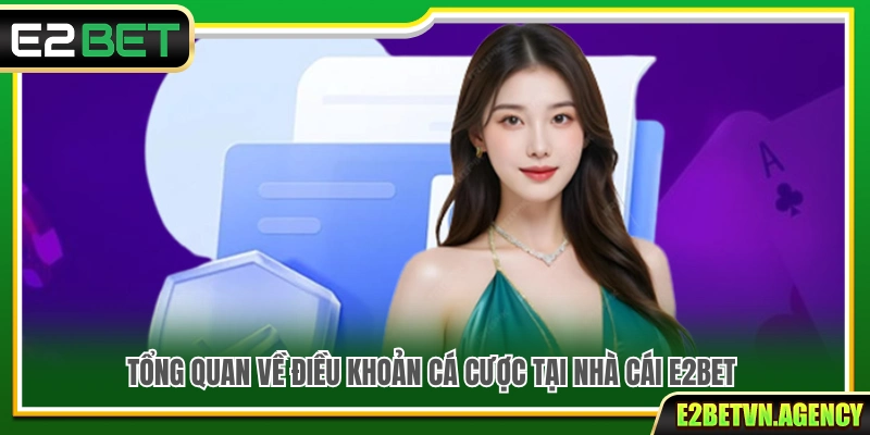Điều Khoản Cá Cược 1 Khái quát điều khoản cá cược tại E2Bet