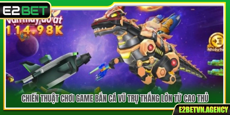 Game Bắn Cá Vũ Trụ E2bet – Săn Boss Khủng Rinh Quà Lớn 4 Bí quyết chơi bắn cá vũ trụ hiệu quả từ cao thủ