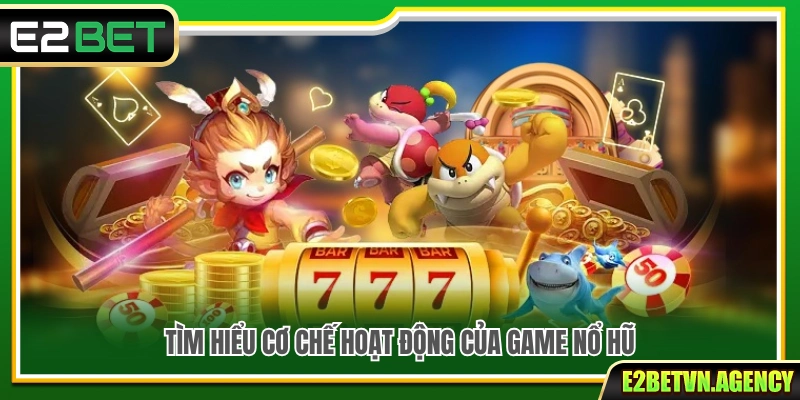 4+ Mẹo Nổ Hũ Jackpot Hay Được Nhiều Người Áp Dụng 2 Khám phá cơ chế vận hành của game nổ hũ trực tuyến