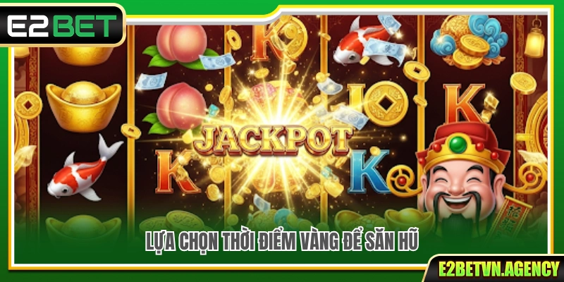 Nổ Hũ Thần Tài E2Bet – Săn Lộc Thần Tài Rinh Quà Cực Chất 4 Kinh nghiệm lựa chọn thời điểm phù hợp để săn hũ
