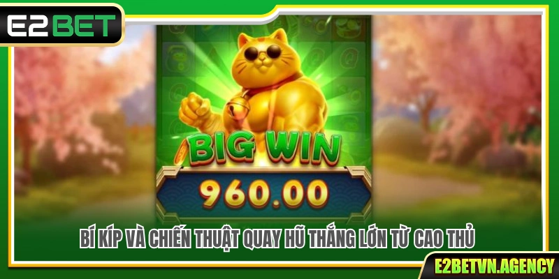 Slot Mèo Chiêu Tài E2bet – Quay Là Mê Săn Thưởng Cực Phê 4 Kinh nghiệm quay hũ Slot Mèo Chiêu Tài hiệu quả từ cao thủ