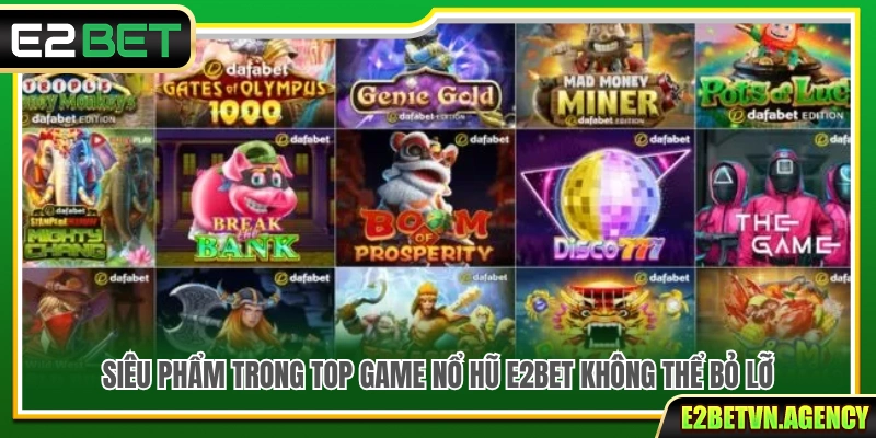Top Game Nổ Hũ E2bet – Bộ Sưu Tập Slot Cuốn Hút 3 Khám phá top game nổ hũ E2bet hấp dẫn nhất